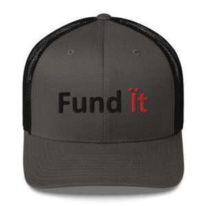 Gray and black "Fund it" trucker hat.