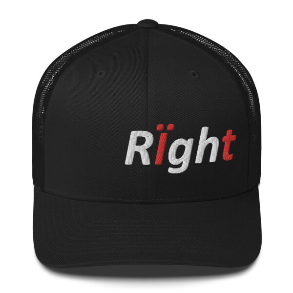 Black trucker hat with white "Right" embroidered in red.