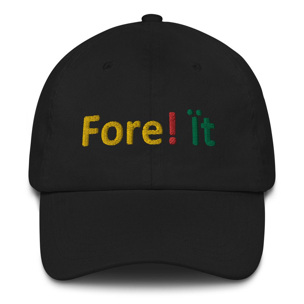 Black cap with "Fore! it" embroidery.