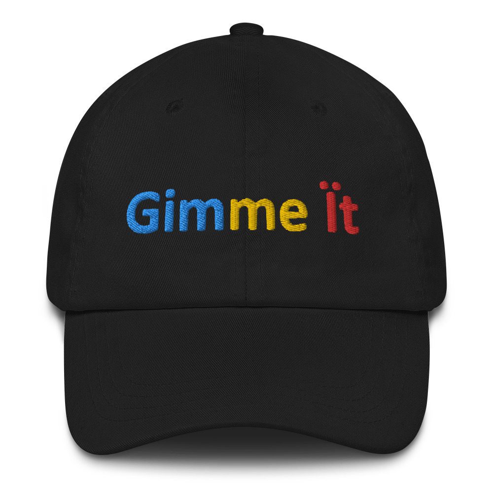 Black cap with "Gimme It" in colors.