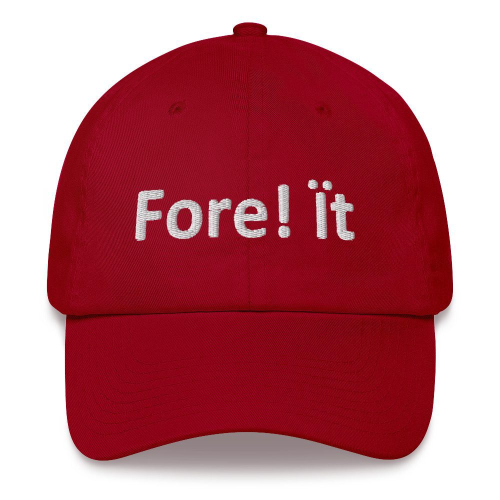 Red cap with "Fore! it" text embroidered.