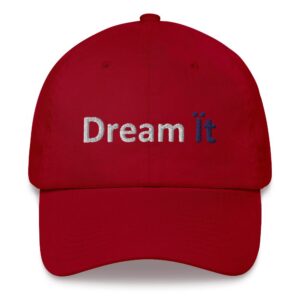 Red cap with "Dream it" embroidered.