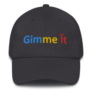 Black cap with "Gimme It" colorful text.