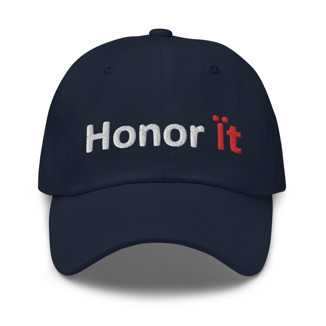 Black cap with "Honor it" embroidered text.