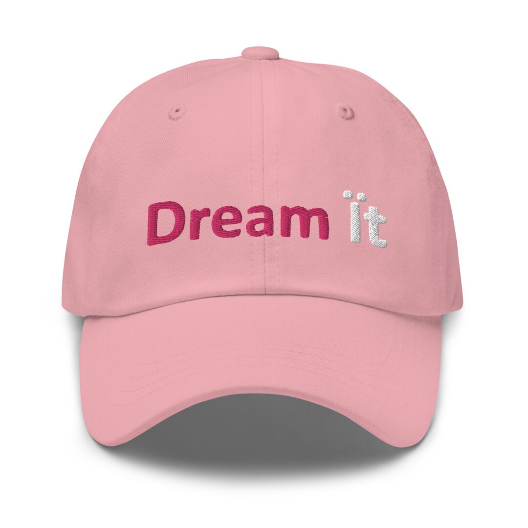 Pink cap with "Dream it" embroidery.