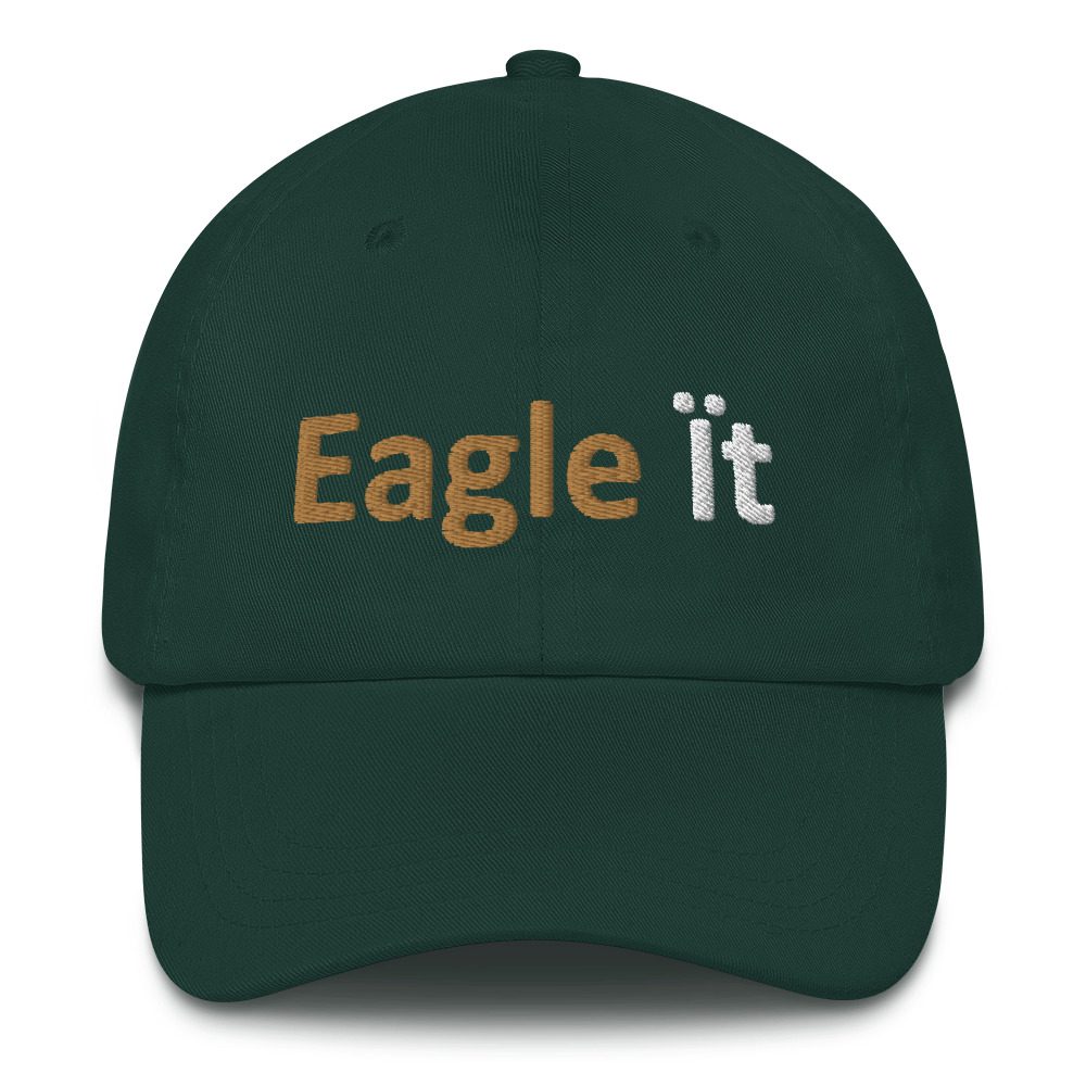 Dark green cap with "Eagle it" text.