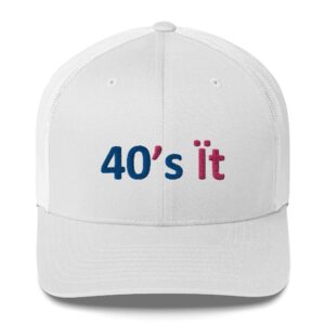 White cap with "40's it" text design.